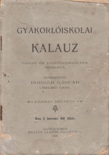 Bodnár Gáspár - Gyakorlóiskolai kalauz (tanító és tanítónőjelöltek számára)