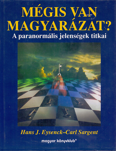 Hans J. Eysenck - Carl Sargent - Mgis van magyarzat?- A paranormlis jelensgek titkai