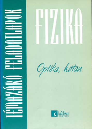 Szalki Dezs - Fizika tmazr feladatlapok - Optika, htan