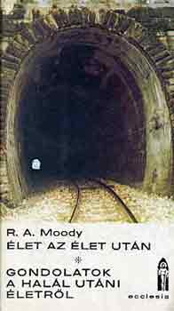 Dr. med. Raymond A. Moody - let az let utn - Gondolatok a hall utni letrl