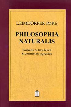 Leimd�rfer Imre - Philosophia naturalis (V�zlatok �s t�red�kek)