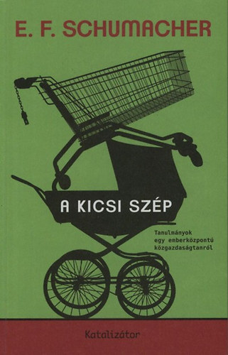 Ernst F. Schumacher - A kicsi szép