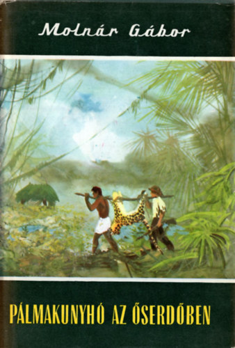 Molnár Gábor - Pálmakunyhó az őserdőben.