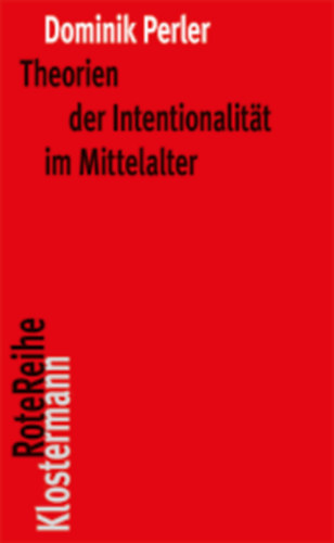 Dominik Perler - Theorien der Intentionalit�t im Mittelalter