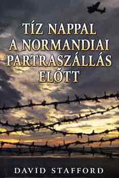 David Stafford - Tz nappal a normandiai partraszlls eltt