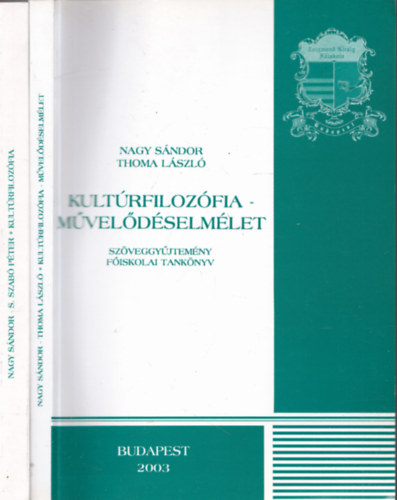 Nagy Sándor-Thoma László Nagy Sándor-S. Szabó Péter - 2db főiskolai szöveggyűjtemény - Nagy Sándor-S.Szabó Péter: Kultúrfilozófia + Nagy Sándor-Thoma László: Kultúrfilozófia-Művelődéselmélet