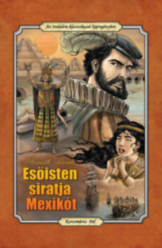 Korcsm�ros P�l, CS. Horv�th Tibor L�szl� Passuth - Es�isten siratja Mexik�t - Az irodalom klasszikusai k�preg�nyben