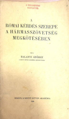 Balanyi Gyrgy - a Rmai krds szerepe a hrmasszvetsg megktsben