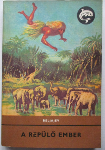 Beljajev - A rep�l� ember (Delfin k�nyvek)