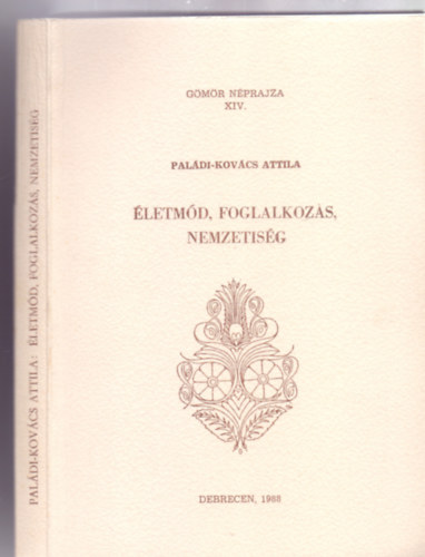 Paldi-Kovcs Attila - letmd, foglalkozs, nemzetisg - Bnyszat s erdei iparzs a rgi Gmrben (Gmr nprajza)