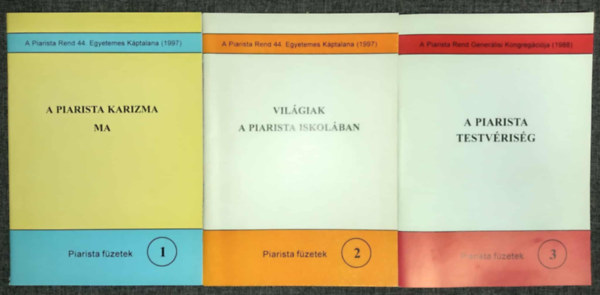 Piarista füzetek 1-3: A piarista karizma ma / Világiak a piarista iskolában / A piarista testvériség