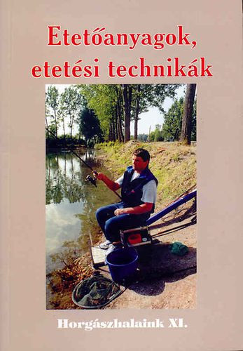 ifj. Hamar Ferenc - Etetanyagok, etetsi technikk - (Horgszhalaink XI.)