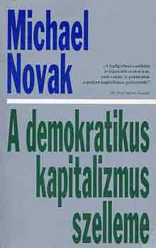 Michael Novak - A demokratikus kapitalizmus szelleme