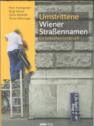 Umstrittene Wiener Straennamen - Ein kritisches Lesebuch