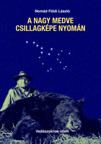Nomd Fldi Lszl - A Nagy Medve csillagkpe nyomn