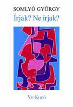 Somly� Gy�rgy - �rjak? Ne �rjak?