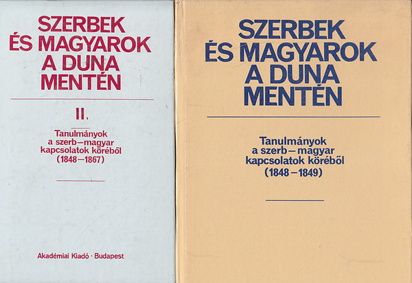 Bona Gbor  (szerk.) - Szerbek s magyarok a Duna mentn I-II.- Tanulmnyok a szerb-magyar kapcsolatok krbl (1848-1867)