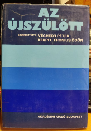 V�ghelyi P�ter  (szerk.); Kerpel-Fronius �d�n (szerk.) - Az �jsz�l�tt I.