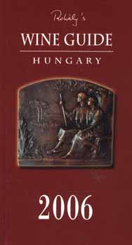 Rohály Gábor (Szerk.) - Wine Guide Hungary 2006