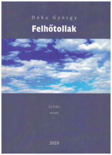 Dka Gyrgy - Felhtollak (j lrk) - versek