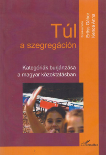 Kende Anna Er�ss G�bor - T�l a szegreg�ci�n - Kateg�ri�k burj�nz�sa a magyar k�zoktat�sban