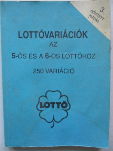 OTP Sportfogad�si �s Lott�igazgat�s�g - Lott�vari�ci�k az 5-�s �s a 6-os lott�hoz-250 vari�ci� (3., b�v�tett kiad�s)