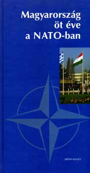 Zrnyi Kiad - Magyarorszg t ve a NATO-ban