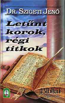 Dr. Szigeti Jen� - Let�nt korok, r�gi titkok