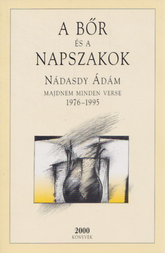 Nádasdy Ádám - A bőr és a napszakok (1976-1995)