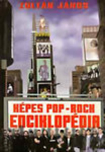Dr. Zoltn Jnos - Kpes pop-rock enciklopdia (dediklt)