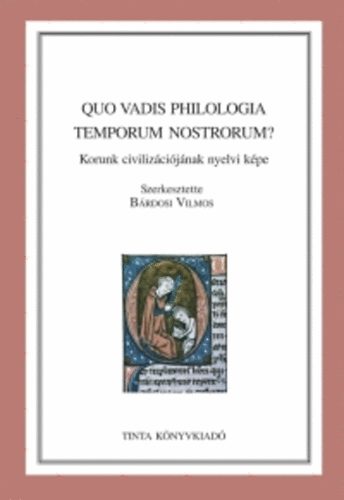 Brdosi Vilmos  (szerk.) - Quo vadis philologia temporum nostrorum?