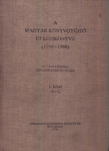 Szinain Lszl Zsuzsa - A magyar knyvgyjt j kziknyve (1969-1988) I-II.