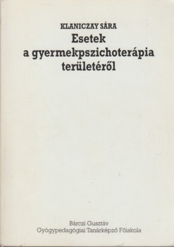 Klaniczay S�ra - Esetek a gyermekpszichoter�pia ter�let�r�l