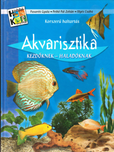 Pasar�ti-Peth�-Illy�s - Akvarisztika kezd�knek-halad�knak