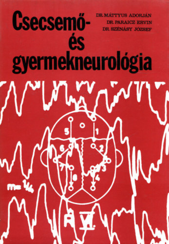 Dr. Dr. Paraicz Ervin, Dr. Sznsy Jzsef Mttyus Adorjn - Csecsem- s gyermekneurolgia