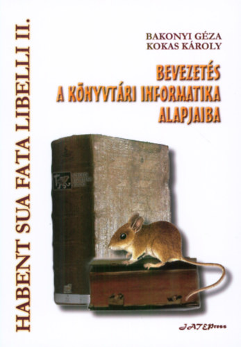 Bakonyi Gza; Kokas Kroly - Bevezets a knyvtri informatika alapjaiba