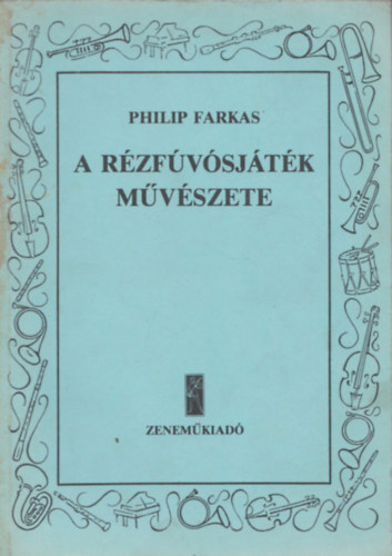 Philip Farkas - A rézfúvósjáték művészete
