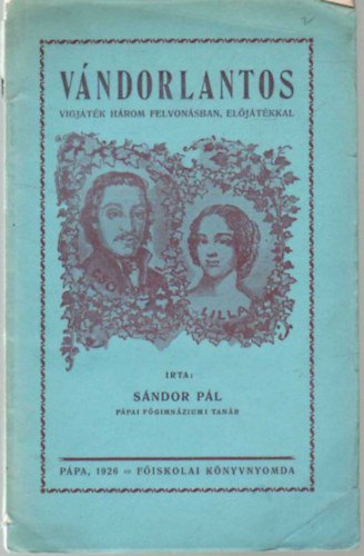 S�ndor P�l - V�ndorlantos- V�gj�t�k h�rom felvon�sban , el�j�t�kkal.