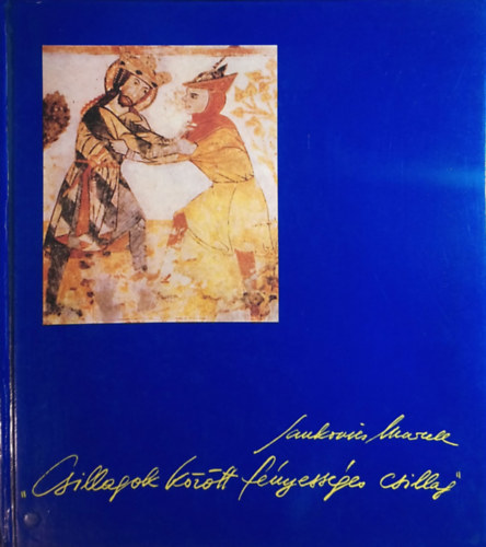 Jankovics Marcell - "Csillagok k�z�tt f�nyess�ges csillag"- A Szent L�szl�-legenda �s a csillagos �g