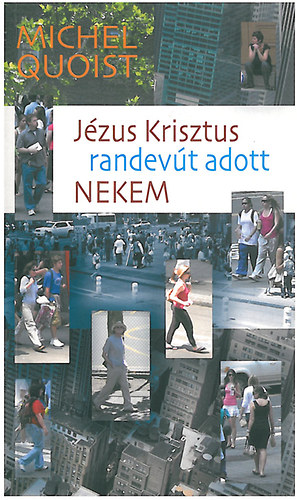Michael Quoist - J�zus Krisztus randev�t adott nekem