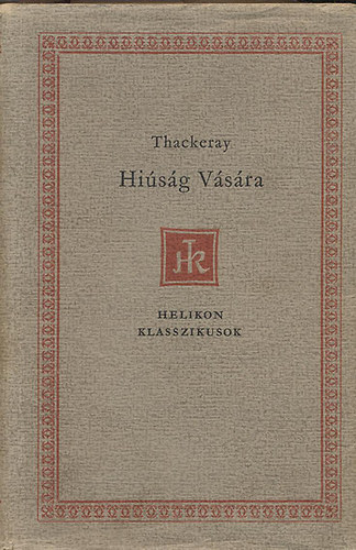 William Makepeace Thackeray - Hiúság vására (Helikon Klasszikusok)