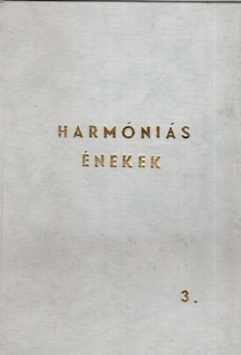 Gellnn Krzsi Eszter - Harmnis nekek 3. - Reformtusok harmnis nekei egynem karra - Zsoltrok s hitvall dicsretek