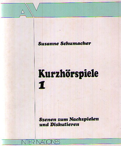 Susanne Schumacher - Kurzhrspiele 1. - Szenen zum Nachspielen und Diskutieren