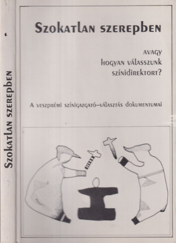 Olh Mikls (szerk.) - Szokatlan szerepben (szmozott)- avagy hogyan jtsszunk sznidirektort?