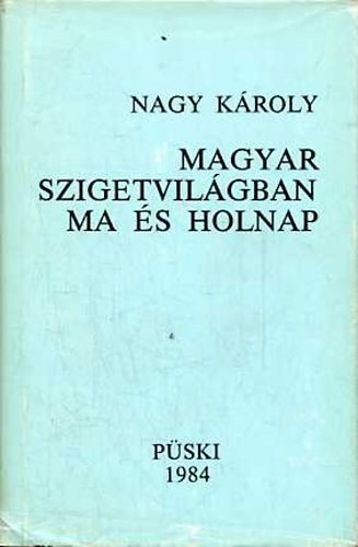 Nagy Károly - Magyar szigetvilágban ma és holnap