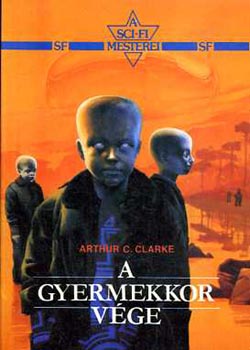SZERZŐ Arthur C. Clarke SZERKESZTŐ Futaki József FORDÍTÓ F. Nagy Piroska - A gyermekkor vége   (A sci-fi mesterei)