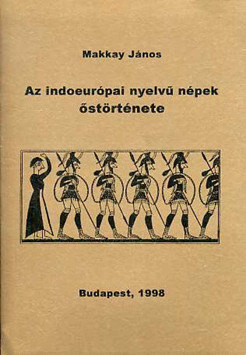 Makkay Jnos - Az indoeurpai nyelv npek strtnete