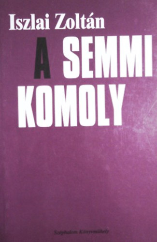 Iszlai Zolt�n - A semmi komoly