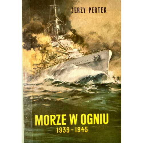Jerzy Pertek - Morze w ogniu 1939-1942 (Dediklt)