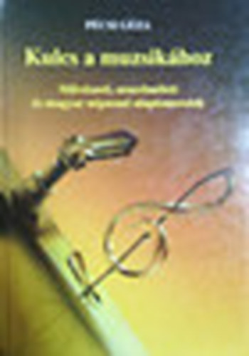 Pécsi Géza - Kulcs a muzsikához. Művészet, zeneelmélet és magyar KC-0001